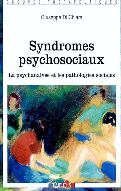 Syndromes psychosociaux : la psychanalyse et les pathologies sociales