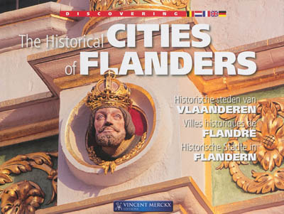 The historical cities of Flanders. Historische steden van Vlaanderen. Villes historiques de Flandre
