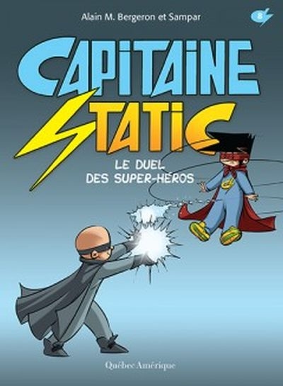 Capitaine Static. Vol. 8. Le duel des super-héros