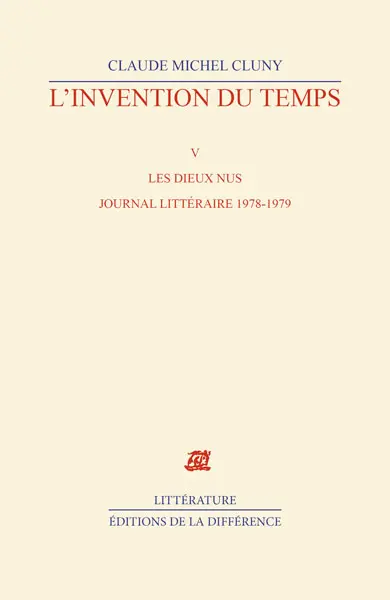L'invention du temps. Vol. 5. Les dieux nus : journal littéraire, 1978-1979