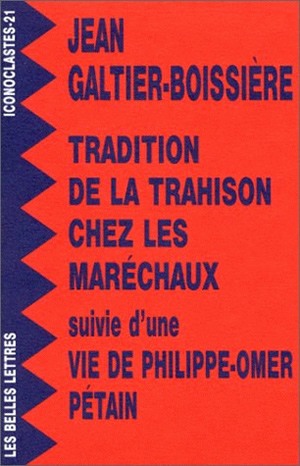 La tradition de la trahison chez les maréchaux. Vie de Philippe-Omer Pétain
