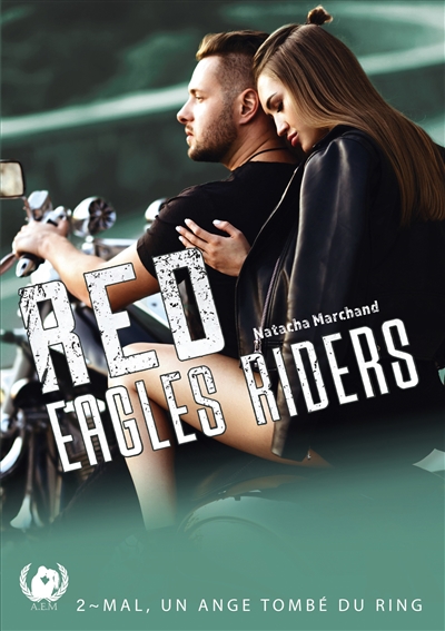 Red Eagles Riders tome 2 : Mal, un ange tombé du ring
