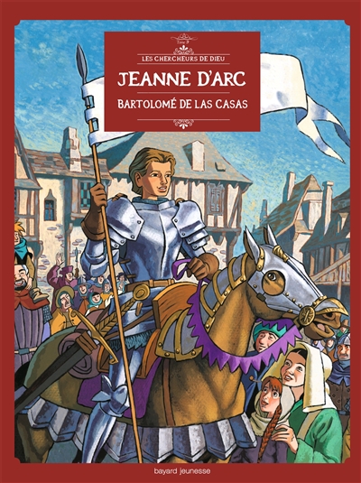 Les chercheurs de Dieu. Vol. 9. Jeanne d'Arc. Bartolomé de Las Casas