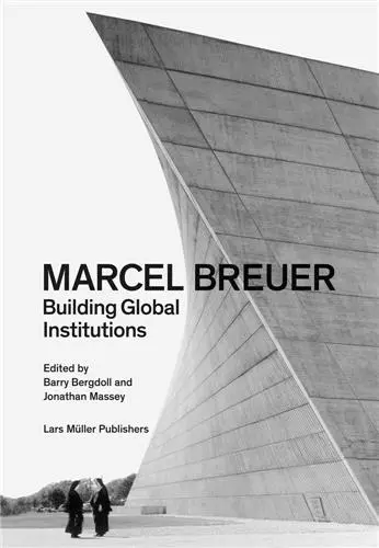 Marcel Breuer : Building Global Institutions