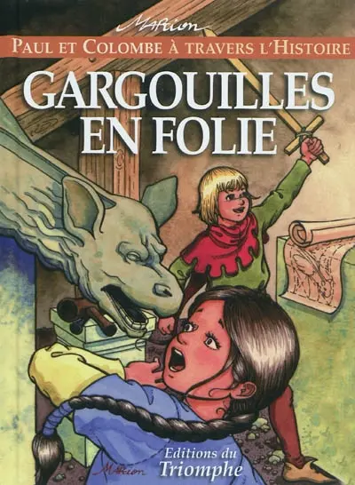 Paul et Colombe à travers l'histoire. Vol. 3. Gargouilles en folie