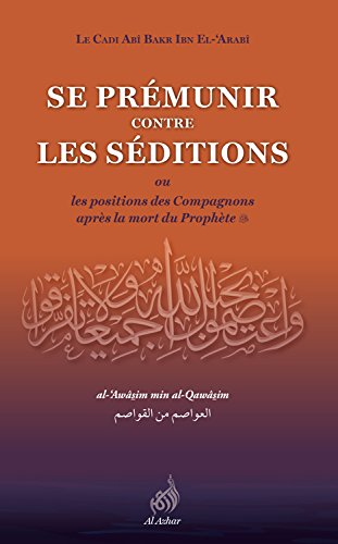 Se prémunir contre les séditions ou Les positions des compagnons après la mort du Prophète. Al awasim minal-qawasim