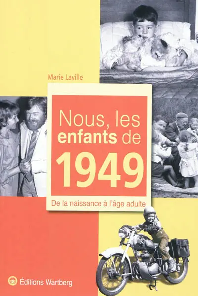 Nous, les enfants de 1949 : de la naissance à l'âge adulte