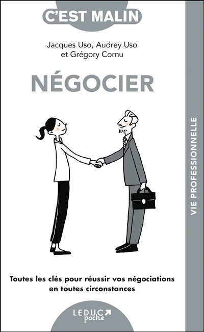Négocier : toutes les clés pour réussir vos négociations en toute circonstance