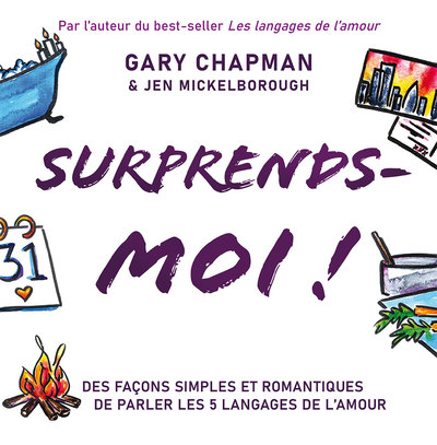 Surprends-moi ! : des façons simples et romantiques de parler les 5 langages de l'amour - Gary D. Chapman