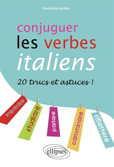 Conjuguer les verbes italiens : 20 trucs et astuces