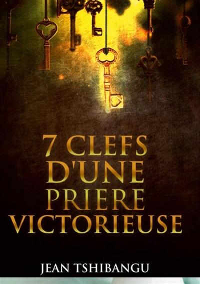 7 CLEFS POUR UNE PRIERE...