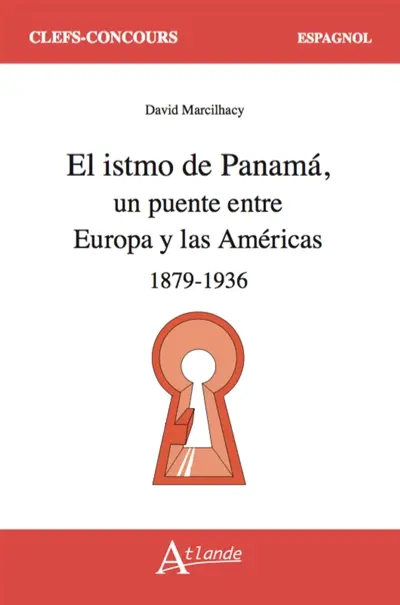 El istmo de Panama, un puente entre Europa y las Américas : 1879-1936