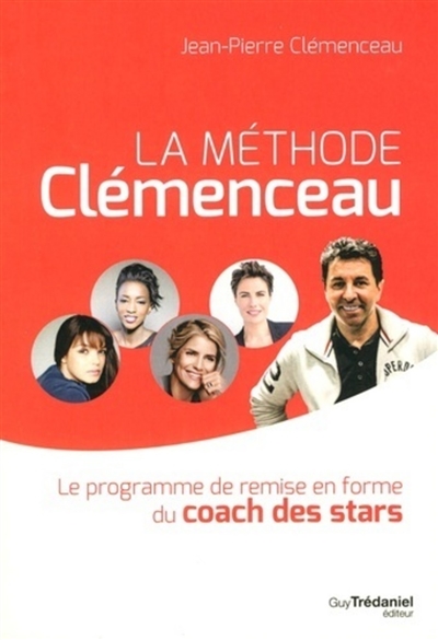 La méthode Clémenceau : le programme de remise en forme du coach des stars