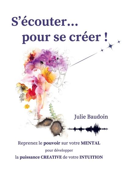 S'écouter... pour se créer...