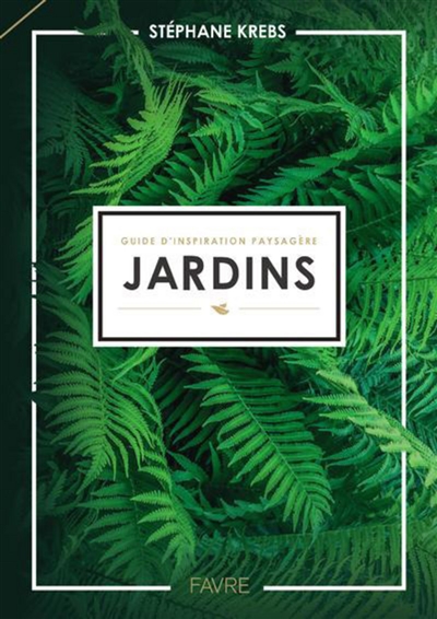 Jardins : guide d'inspiration paysagère