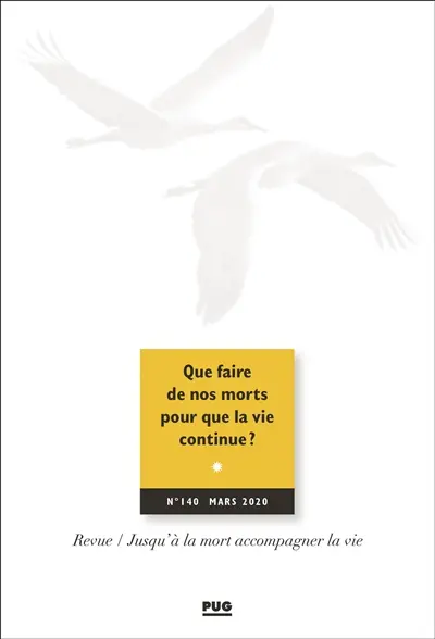 Jusqu'à la mort accompagner la vie, n° 140. Que faire de nos morts pour que la vie continue ?