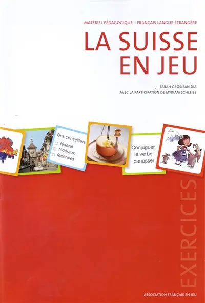 La Suisse en jeu : matériel pédagogique, français langue étrangère : exercices