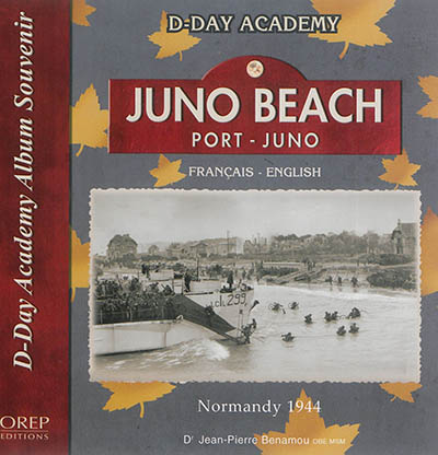 Juno Beach, port Juno : Normandy 1944, album souvenir