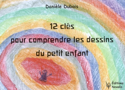 12 clés pour comprendre les dessins du petit enfant