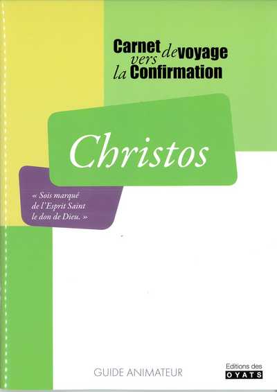 Christos : carnet de voyage vers la confirmation : guide animateur