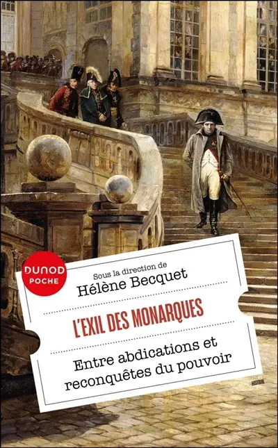 L'exil des monarques : entre abdications et désirs de pouvoir L'exil des monarques : entre abdications et désirs de pouvoir