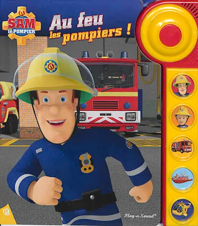 Sam le pompier. Au feu les pompiers !