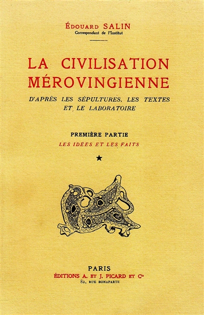 la civilisation mérovingienne : d'après les sépultures, les textes et le laboratoire. vol. 1. les idées et les faits