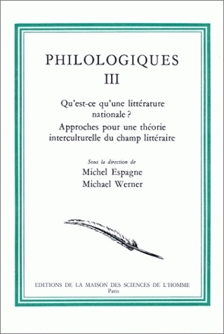 Philologiques. Vol. 3. Qu'est-ce qu'une littérature nationale ? : approches pour une théorie interculturelle du champ littéraire