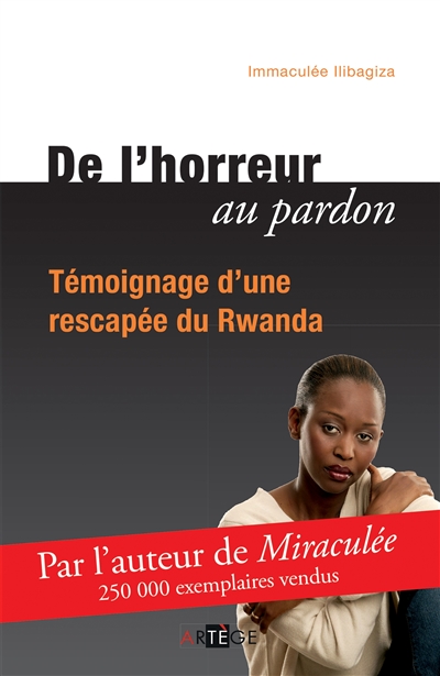 De l'horreur au pardon : témoignage d'une rescapée du Rwanda