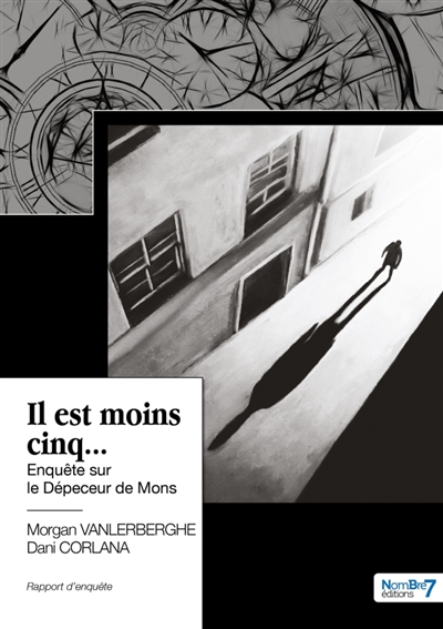 Il est moins cinq... : Enquête sur le Dépeceur de Mons