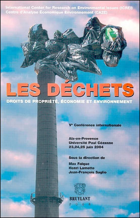 Les déchets, droits de la propriété, économie et environnement : Ve conférence internationale, Aix-en-Provence, Université Paul-Cézanne, 23, 24 et 25 juin 2004