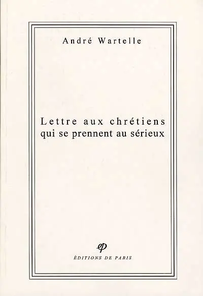 Lettre aux chrétiens qui se prennent au sérieux