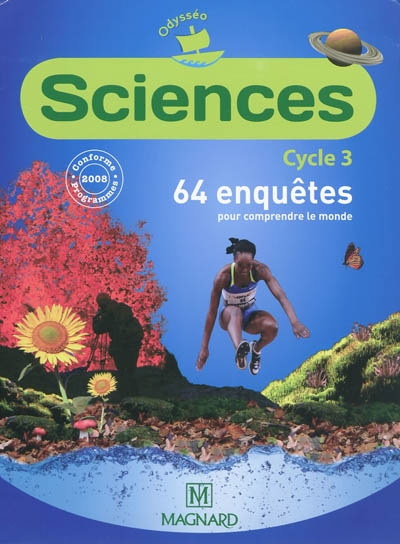 Sciences, cycle 3 : 64 enquêtes pour comprendre le monde