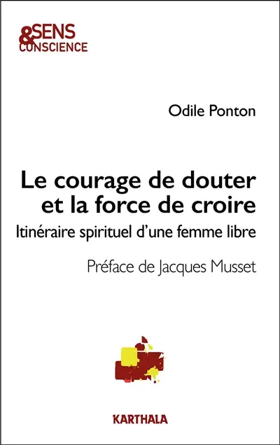 Le courage de douter et la force de croire : itinéraire spirituel d'une femme libre