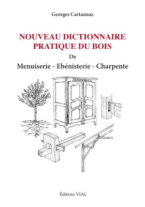 Nouveau dictionnaire pratique du bois de menuiserie, ébénisterie, charpente