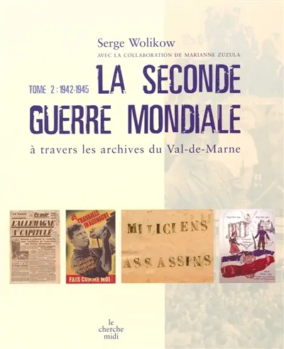 La Seconde Guerre mondiale à travers les archives du Val-de-Marne. Vol. 2. 1942-1945