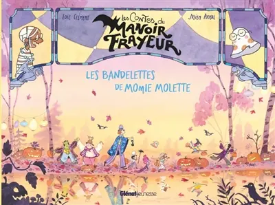 Les contes du manoir Frayeur. Les bandelettes de Momie Molette