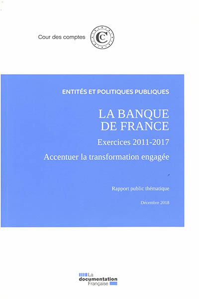 La Banque de France, exercices 2011-2017 : accentuer la transformation engagée