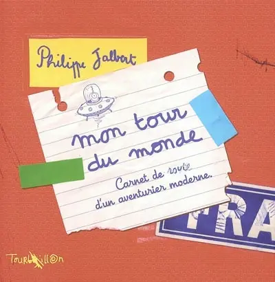 Mon tour du monde : carnet de route d'un aventurier moderne