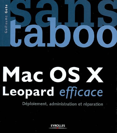 Mac OS X Leopard efficace : déploiement, administration et réparation