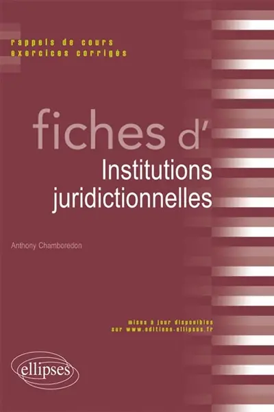 Fiches d'institutions juridictionnelles : rappels de cours, exercices corrigés
