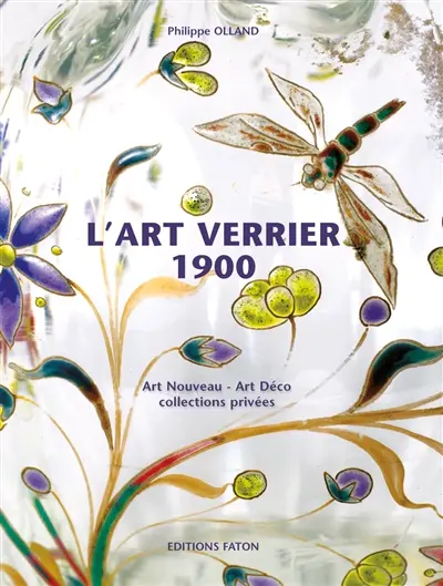 L'art verrier 1900 : de l'Art nouveau à l'Art déco au travers des collections privées