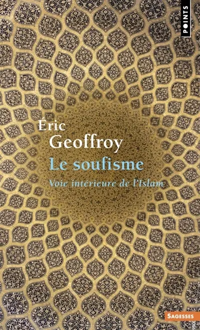 Le soufisme : voie intérieure de l'islam Le soufisme : voie intérieure de l'islam