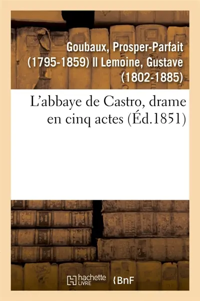 L'abbaye de Castro, drame en cinq actes