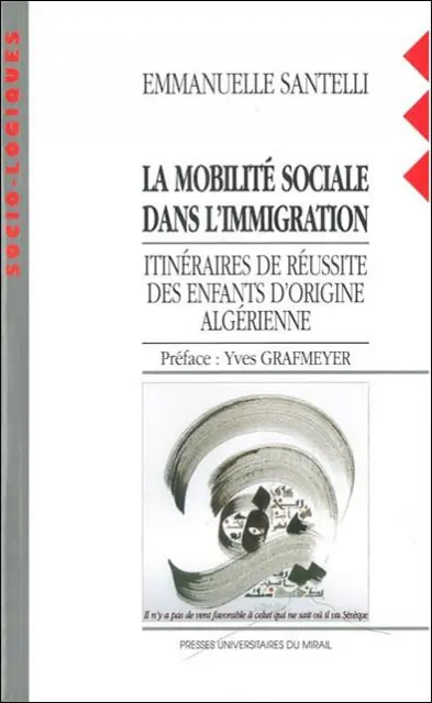 La mobilité sociale dans l'immigration : itinéraires de réussite des enfants d'origine algérienne