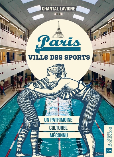 Paris, ville des sports : un patrimoine culturel méconnu - Chantal Lavigne
