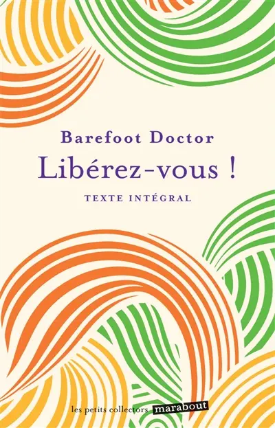 Libérez-vous ! : le meilleur antidote au stress, à la dépression et à tous les sentiments négatifs qui vous gâchent la vie : texte intégral