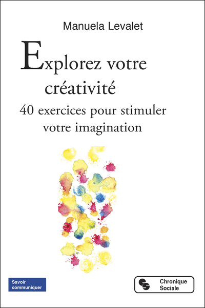 Explorez votre créativité : 40 exercices pour stimuler votre imagination