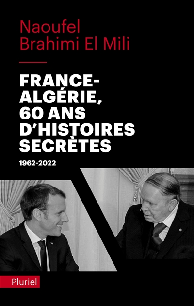 france-algérie, 60 ans d'histoires secrètes : 1962-2022