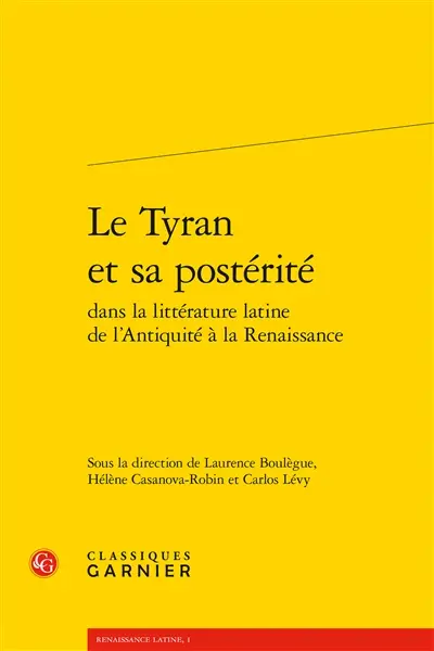 Le tyran et sa postérité dans la littérature latine de l'Antiquité à la Renaissance
